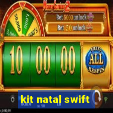 kit natal swift